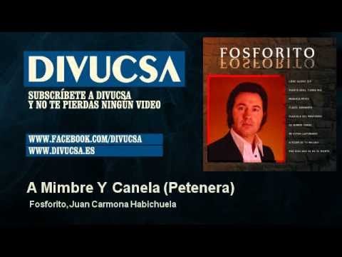 Fosforito, Juan Carmona Habichuela - A Mimbre Y Canela - Petenera