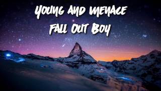 Fall Out Boy - Young and Menace Lyrics