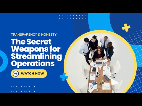 Transparency and Honesty The Secret Weapons for Streamlining Operations
