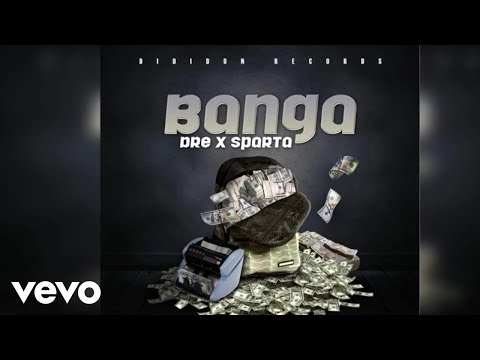 Dre X Sparta - Banga (Official Audio)