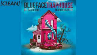 [CLEAN] Blueface - Traphouse (feat. 03 Greedo &amp; Flash Gottii)