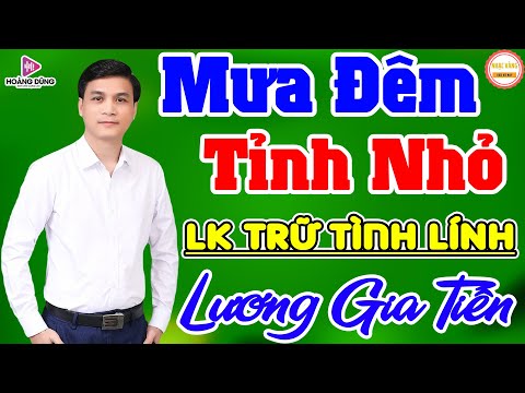 LƯƠNG GIA TIẾN - Mưa Đêm Tỉnh Nhỏ -LK Nhạc Rumba Trữ Tình Lính Xưa Ru Ngủ Bao Thế Hệ, Vượt Thời Gian