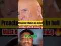 This Old Preacher 🔥Man Wakes Up In Hell Over This One Thing 🥶😱#shorts#hell#repent#christianity#bible