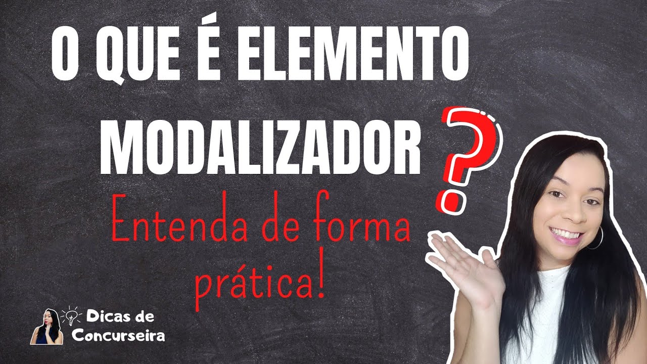 O que é elemento MODALIZADOR? | Conceito, exemplos e questões