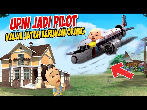 Upin ipin jadi Pilot Pesawat , Malah jatuh ke Rumah Orang !