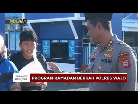 PRESISI UPDATE: PROGRAM RAMADAN BERKAH POLRES WAJO 13/03/25 14.00