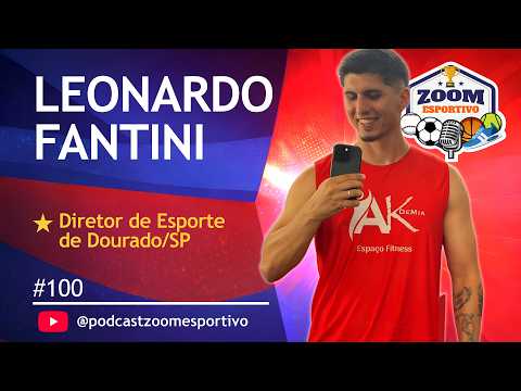 Leonardo Fantini - Diretor de Esporte de Dourado /SP - Zoom Esportivo - #100