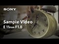 Sample Video | E 11mm F1.8 | Sony | Lens
