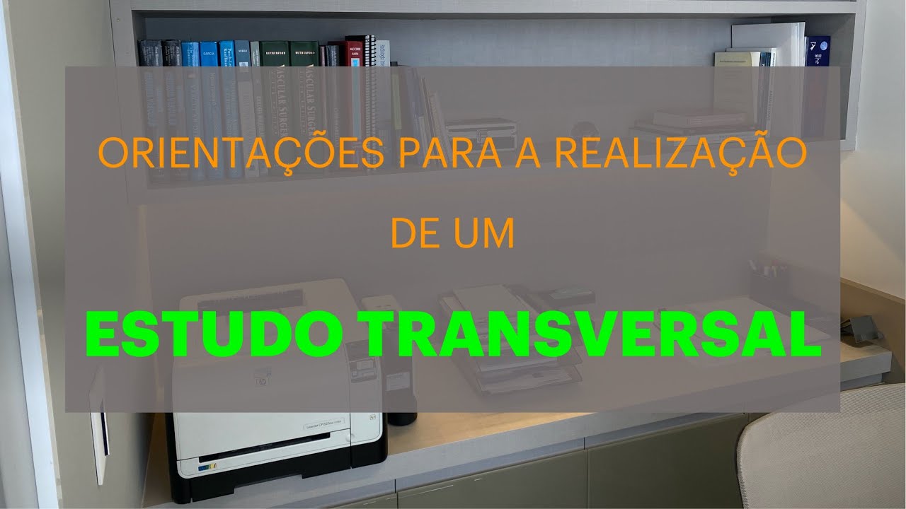 ORIENTAÇÕES PARA UM ESTUDO TRANSVERSAL | ESTUDOS A SEREM REALIZADOS PELO PROFISSIONAL DE SAÚDE
