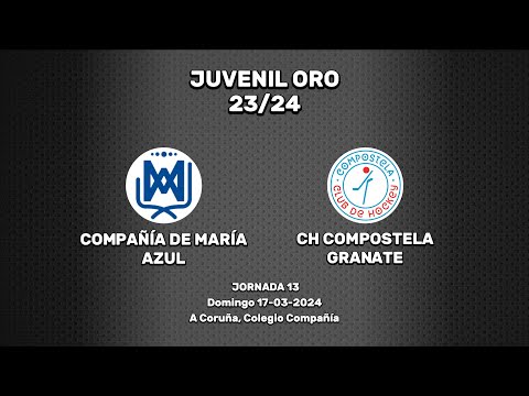 🎥​ Compañía de María - CH Compostela Granate [Juvenil Oro | J13]