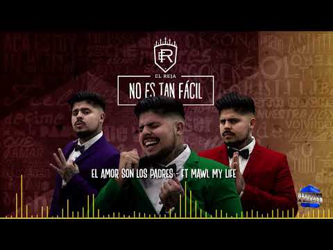 El Reja - El Amor Son Los Padres Ft Mawi, My Life (Audio)