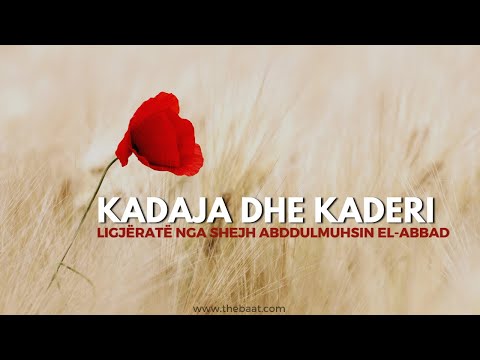 Kadaja dhe Kaderi (Caktimi i Allahut)| Shejh AbdulMuhsin El-Abbad