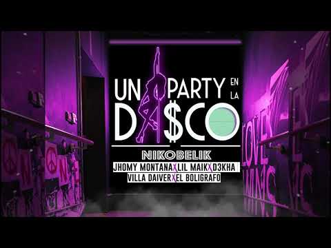 un Party en la disco Remix 💣 Nikobelik Ft JhomyMontana  - Lil Maik, D3kha, Boligrafo