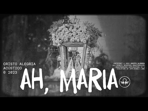 Ah, Maria (Acústico) | Cristo Alegria