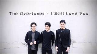 The Overtunes - I Still Love You (Lyrics)