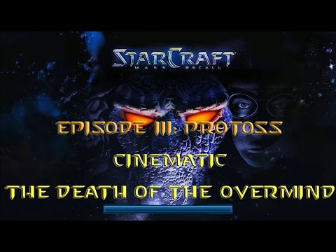 Starcraft Mass Recall - Episode III: Protoss - Extra - Cinematic: The Death of the Overmind [Remake]