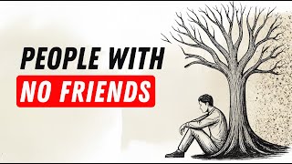 What REALLY Happens When You Have No Friends