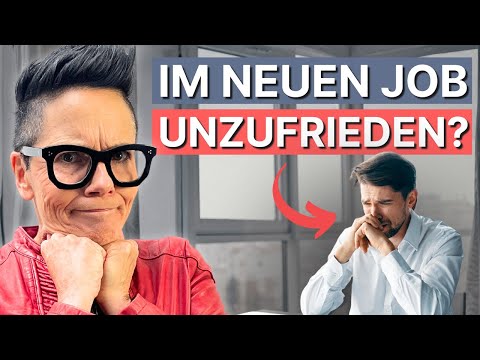 Im NEUEN JOB: schon wieder UNZUFRIEDEN! Was tun?