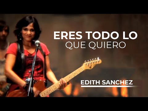 Eres Todo Para Mi - Edith Sanchez
