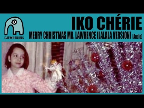 IKO CHÉRIE - Merry Christmas Mr. Lawrence (Lalala Version) [Audio]