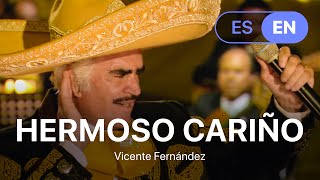 Vicente Fernández - Hermoso Cariño (Lyrics / Letra English &amp; Spanish)