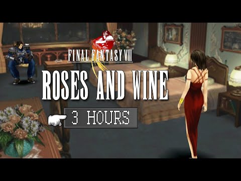 Final Fantasy VIII Soundtrack - Roses and Wine (Extended 3 hour loop)