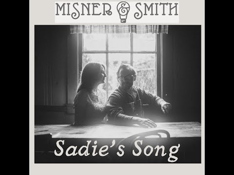 "SADIE'S SONG" by MISNER & SMITH (Official Video)