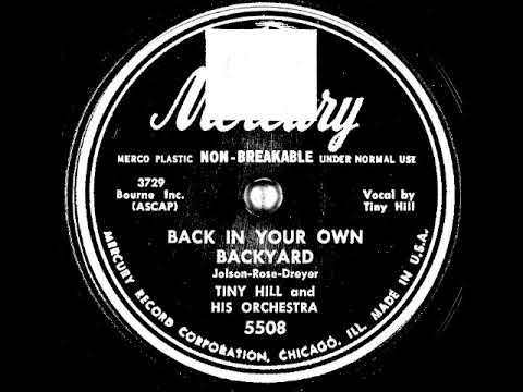 Back in Your Own Backyard ~ Tiny Hill and His Orchestra (1950)