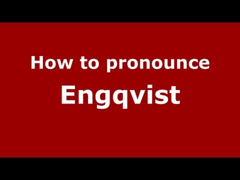 How to Pronounce Engqvist - PronounceNames.com