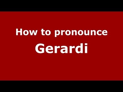 How to pronounce Gerardi (Italian/Italy) - PronounceNames.com