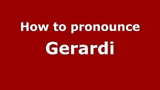 How to pronounce Gerardi