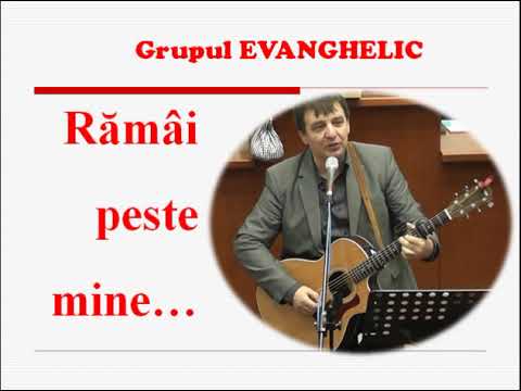 🔊Grupul Evanghelic - Ramai peste mine