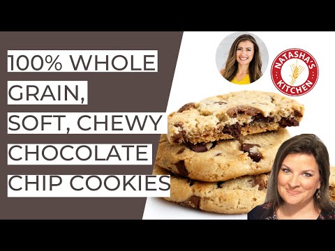 100% Whole Grain Soft, Chocolate Chip Cookies | Natasha's Kitchen Recipe Conversion