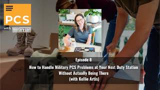08: How to Handle Military PCS Problems at Your Next Duty Station Without Actually Being There...