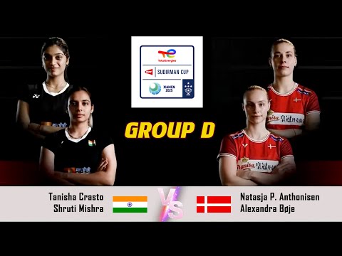 Tanisha Crasto/Shruti Mishra VS Natasja P. Anthonisen/Alexandra Bøje | SUDIRMAN CUP WD GROUP D