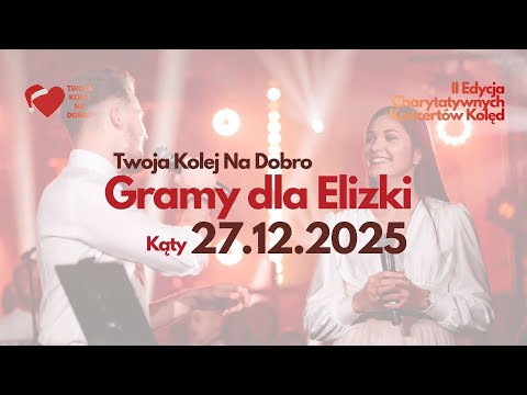 II Charytatywny Koncert Kolęd w Kątach - Twoja Kolej Na Dobro "GRAMY DLA ELIZKI"