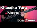 Albatross - Khaseka Tara Bass Cover | Joel Kyapchhaki Magar