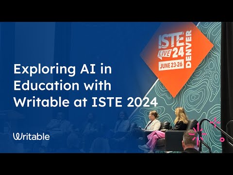 Exploring AI in Education with Writable at ISTE 2024