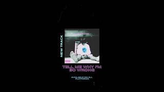 Tell Me Why I'm So Wrong Music Video