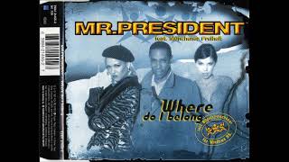 MR PRESIDENT   1997   Where Do I Belong