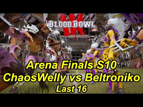 Blood Bowl 3 Arena Finals S10 Last 16: ChaosWelly's Chaos Chosen vs Beltroniko's Elven Union