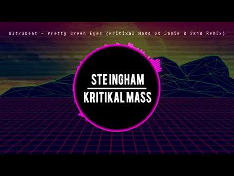 Ultrabeat - Pretty Green Eyes (Kritikal Mass vs Jamie B 2K18 Remix)