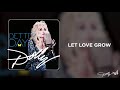 Dolly Parton - Let Love Grow (Audio)