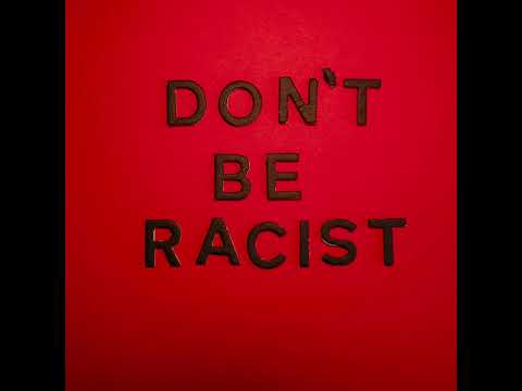 Video thumbnail for Don’t Be Racist