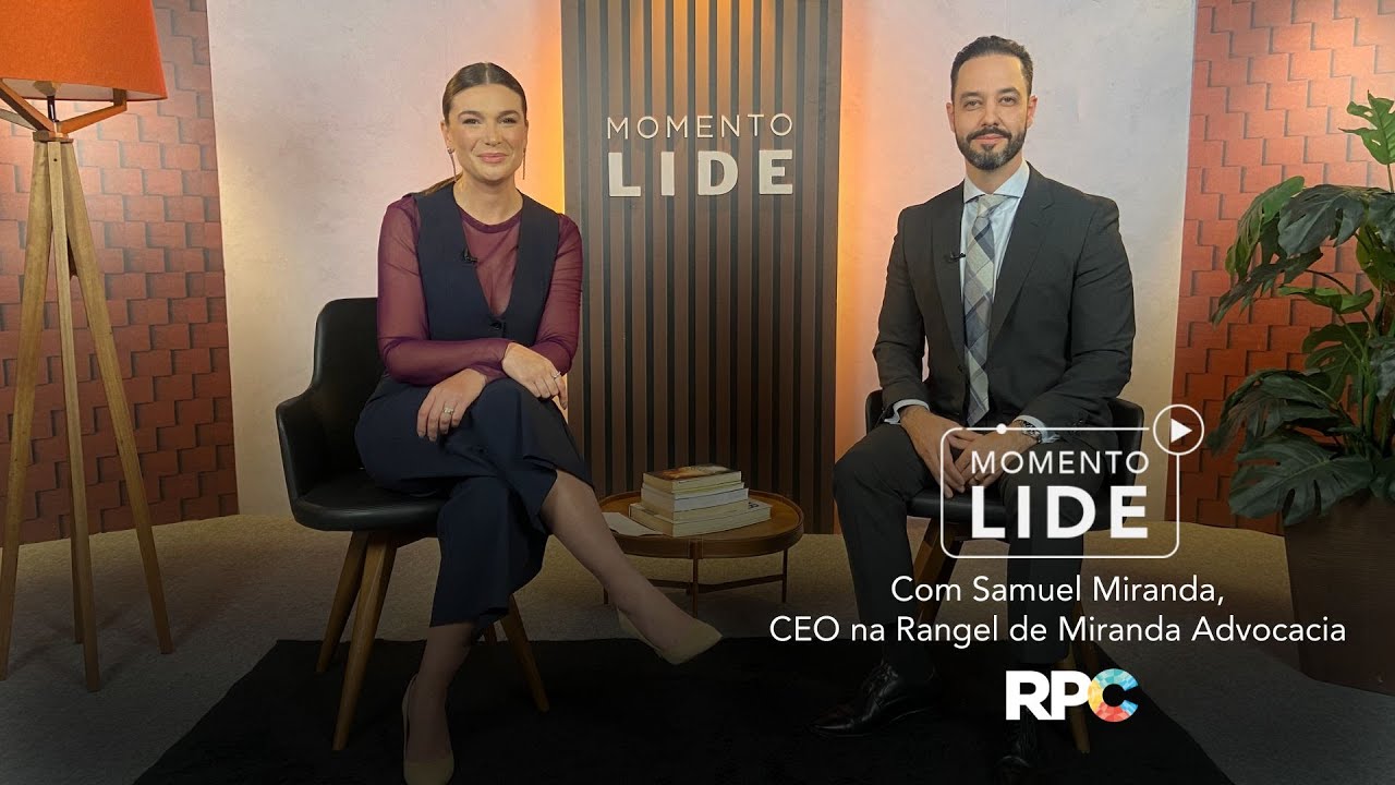 Episódio 112 - Momento LIDE, da RPC, com Samuel Miranda, CEO na Rangel de Miranda Advocacia