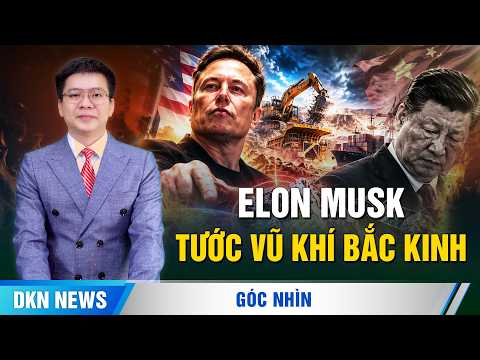 Elon Musk tước vũ khí Bắc Kinh; Cục diện hai trung ương tại Trung Nam Hải