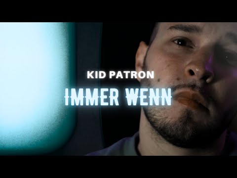 Immer wenn - Kid Patron (prod. KID PATRON)