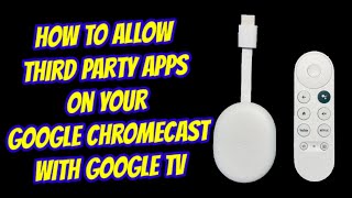 Allow and Install Third Party Apps on your Google Chromecast with Google TV