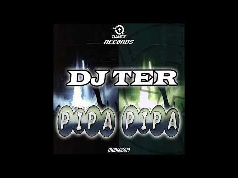 Dj Ter - Pipa Pipa