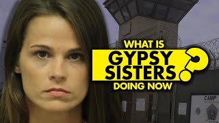What is Gypsy Sisters doing now What happened
